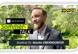 Wels-Report „Sommer-TALK“ mit Dr. Martin OBERNDORFER